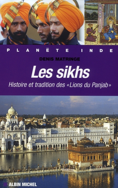 Les sikhs. Histoire et tradition des "Lions du Panjab"