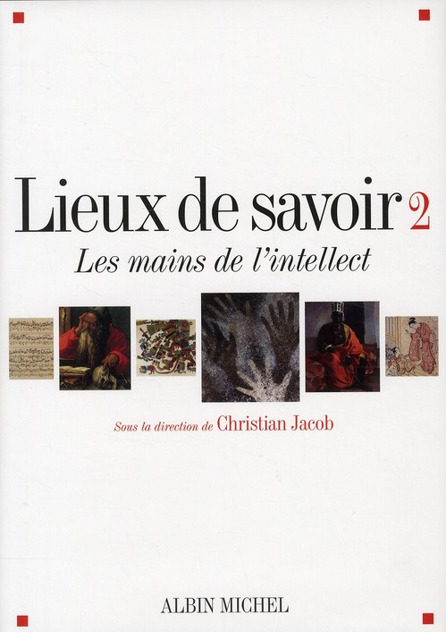 Lieux de savoir. Tome 2, Les mains de l'intellect