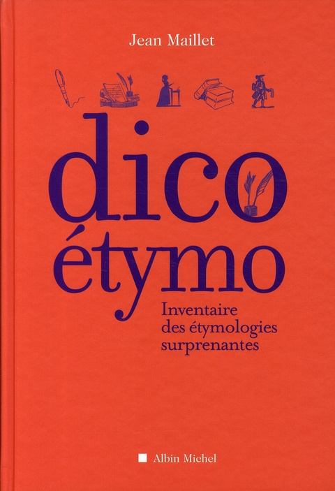 Dico étymo. Inventaire des étymologies surprenantes