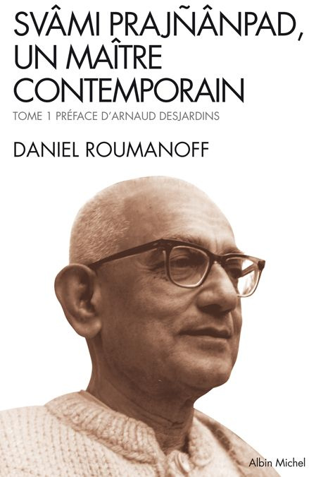 Svâmi Prajnânpad, un maître contemporain. Tome 1 : Les Lois de la Vie
