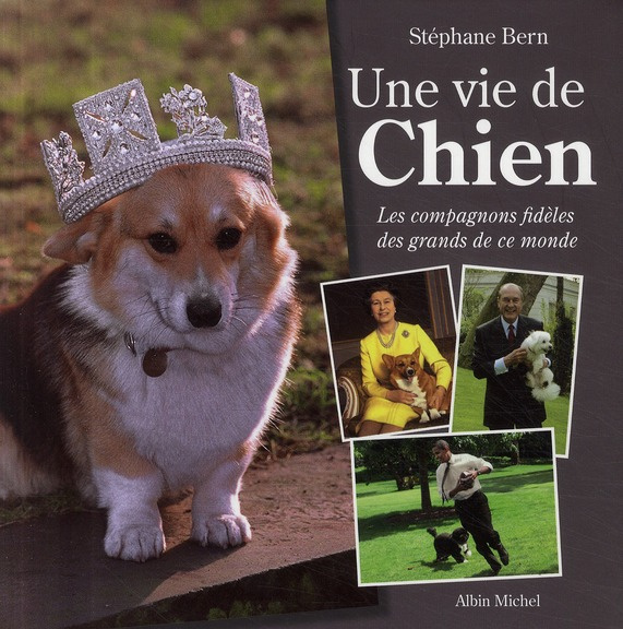 Une vie de chien. Les compagnons fidèles des grands de ce monde