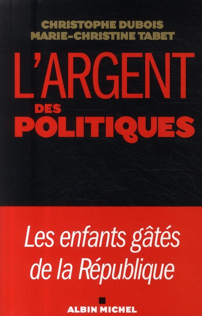 L'argent et les politiques. Les enfants gâtés de la République