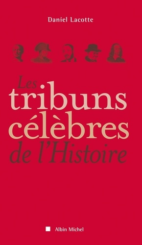 Les tribuns célèbres de l'histoire
