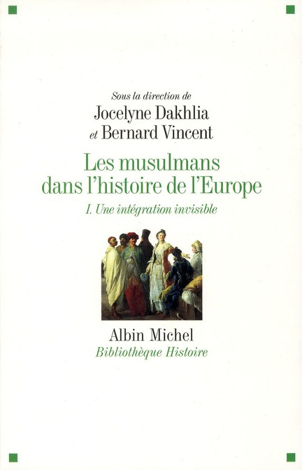 Les musulmans dans l'histoire de l'Europe. Tome 1, Une intégration invisible
