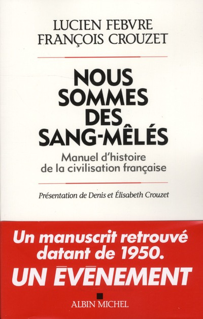 Nous sommes des sang-mêlés. Manuel d'histoire de la civilisation française