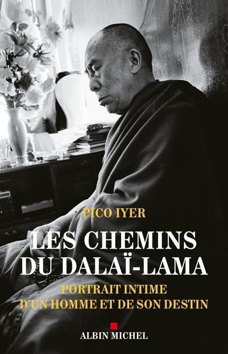 Les chemins du Dalaï-Lama. Portrait intime d'un homme et de son destin