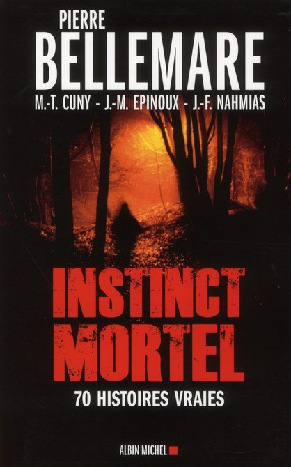 Instinct mortel. Soixante-dix histoires vraies