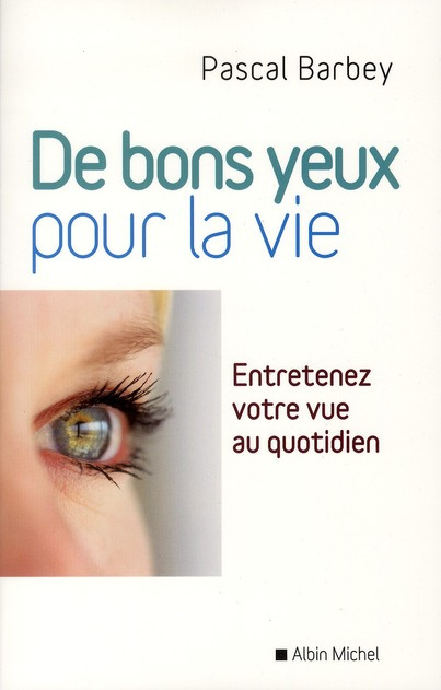 Des bons yeux pour la vie. Entretenez votre vue au quotidien