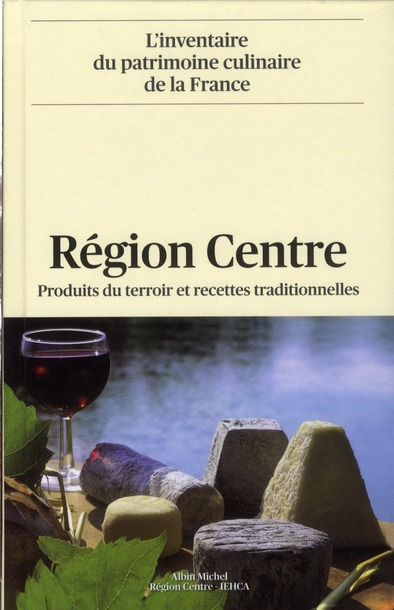 Région Centre. Produits du terroir et recettes traditionnelles