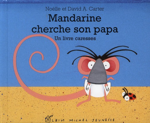 Mandarine cherche son papa. Un livre caresses