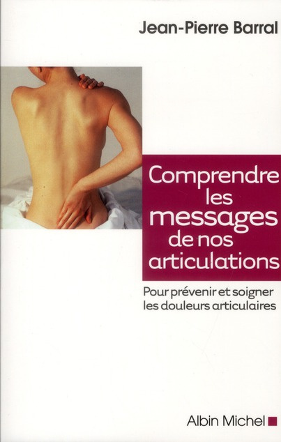 Comprendre les messages de nos articulations. Prévenir et soigner les doulerus articulaires
