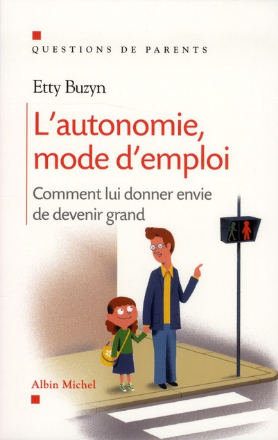L'autonomie, mode d'emploi. Comment lui donner envie de devenir grand