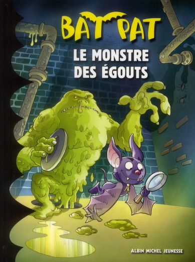 Bat Pat Tome 7 : Le monstre des égouts