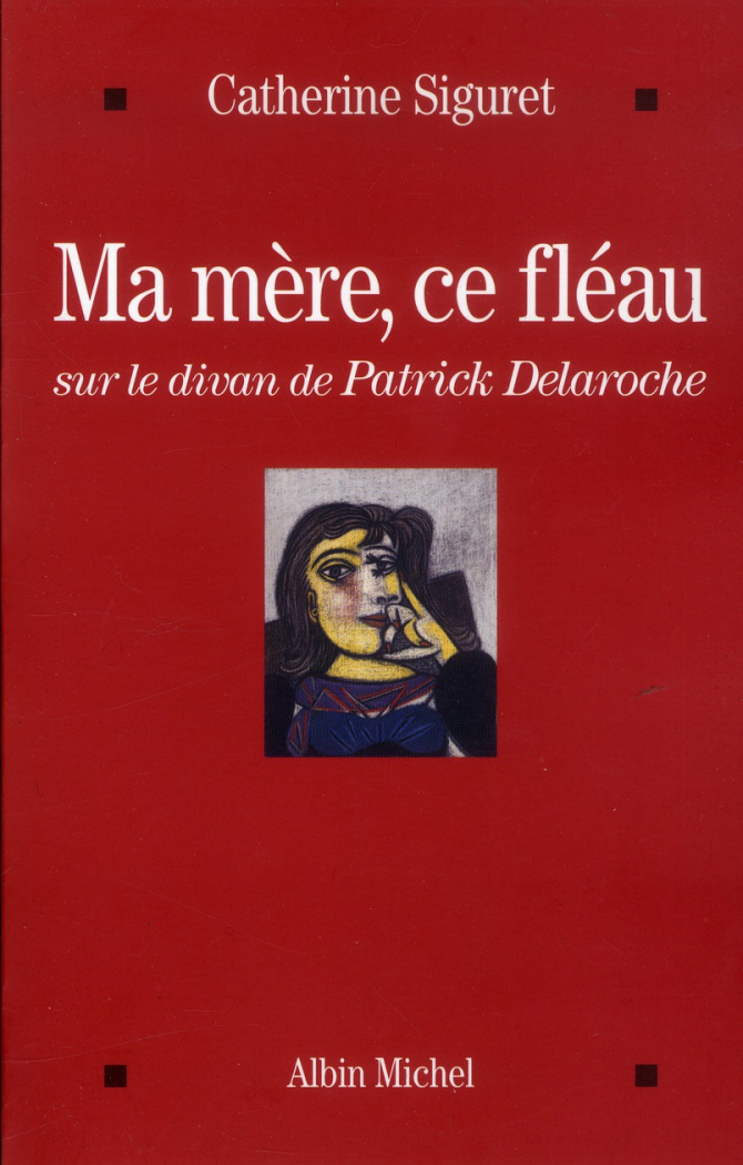 Ma mère, ce fléau. Sur le divan de Patrick Delaroche