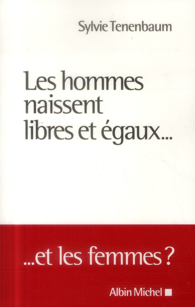 Les hommes naissent libres et égaux... Et les femmes ?