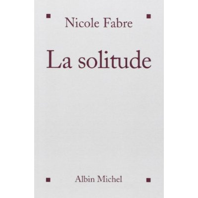 La Solitude. Ses peines et ses richesses