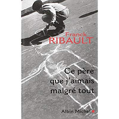 Ce père que j'aimais malgré tout