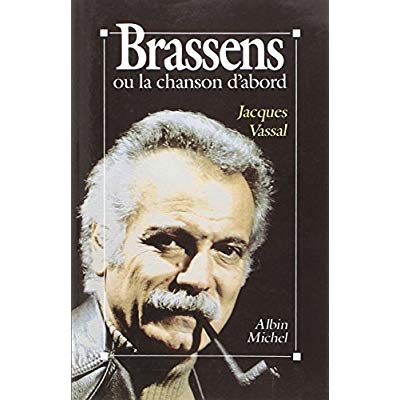 Brassens ou la Chanson d'abord