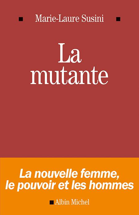La mutante / La nouvelle femme, le pouvoir et les hommes