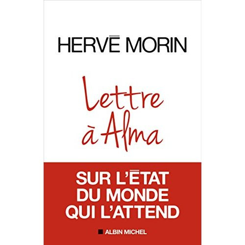 Lettre à Alma sur l'état du monde qui l'attend