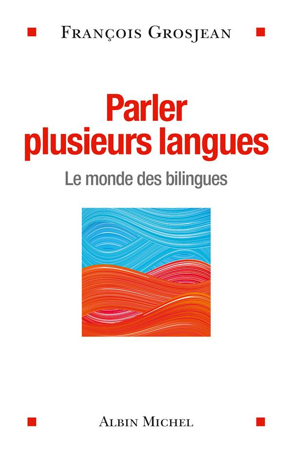 Parler plusieurs langues. Le monde des bilingues