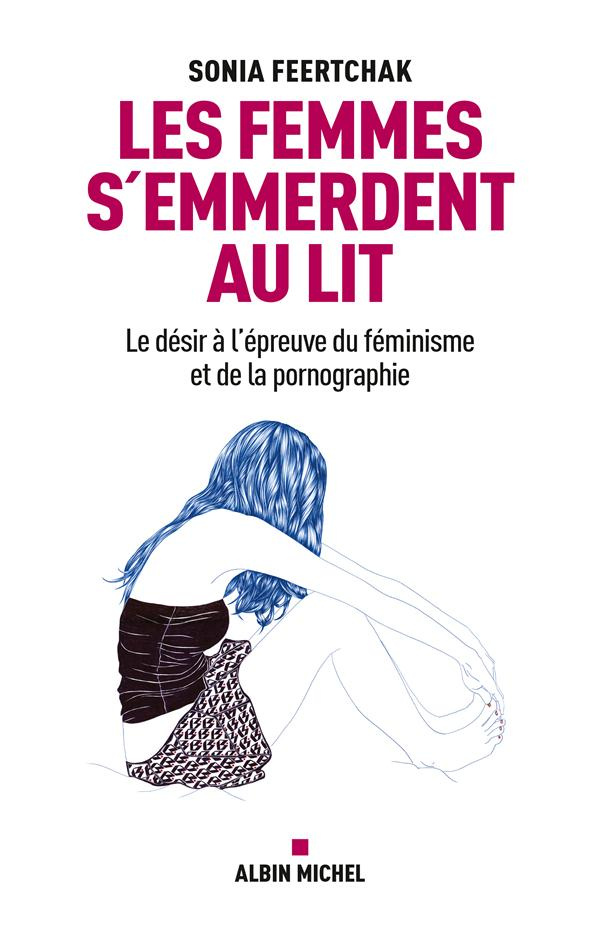 Les femmes s'emmerdent au lit. Le désir à l'épreuve du féminisme et de la pornographie