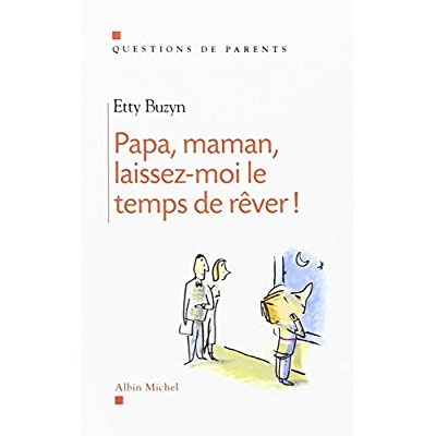 Papa, maman, laissez-moi le temps de rêver !