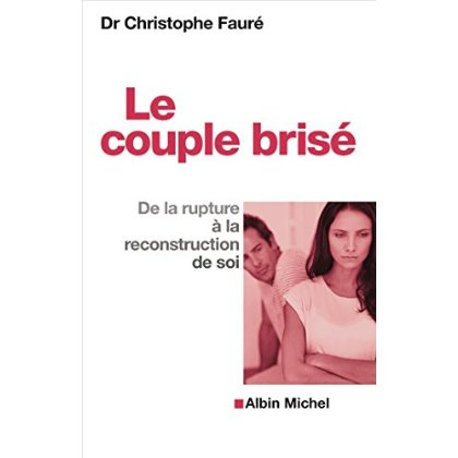 Le couple brisé. De la rupture à la reconstruction de soi, Edition 2016