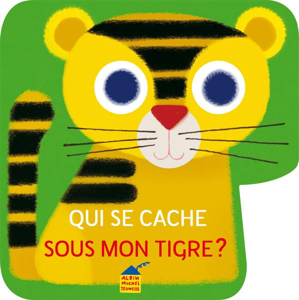 Qui se cache sous mon tigre?