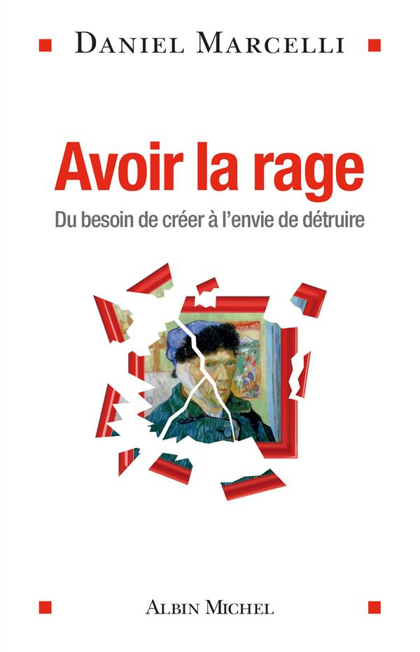 Avoir la rage. Du besoin de créer à l'envie de détruire
