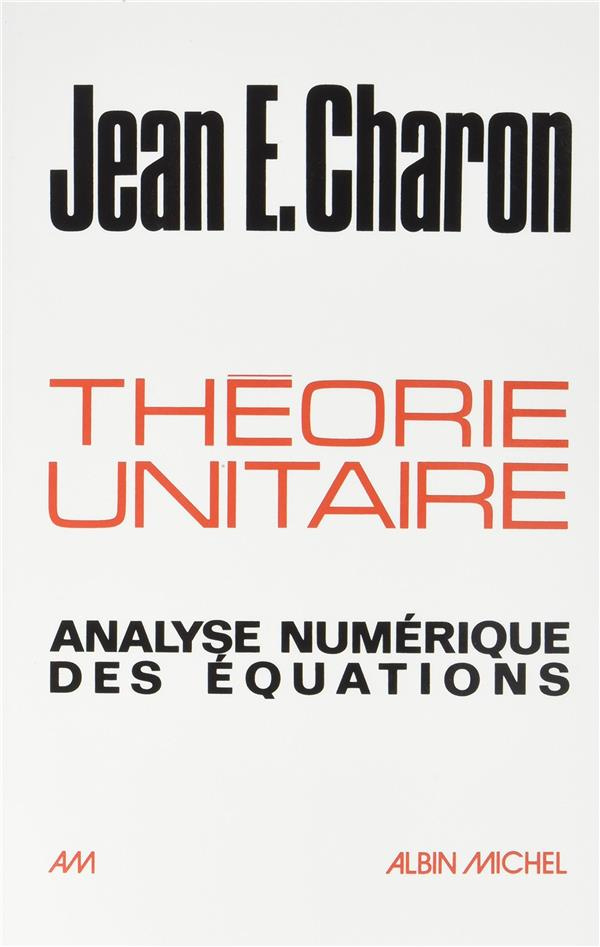 Théorie unitaire. Analyse numérique des équations