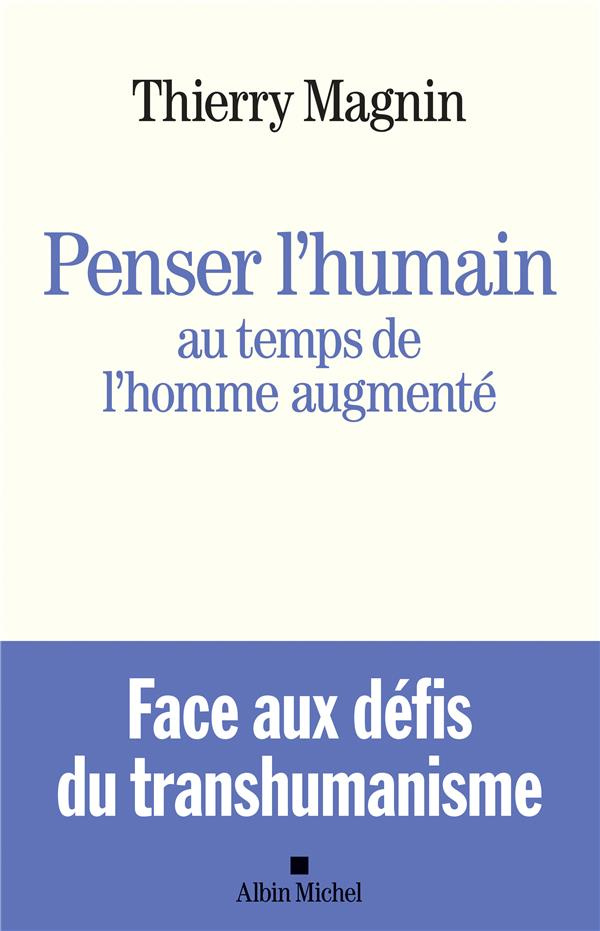 Penser l'humain au temps de l'Homme augmenté