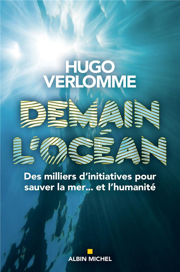 Demain l'océan. Des milliers d'initiatives pour sauver la mer? et l'humanité