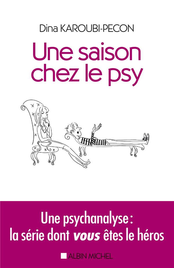Une saison chez le psy. Une psychanalyse : la série dont vous êtes le héros