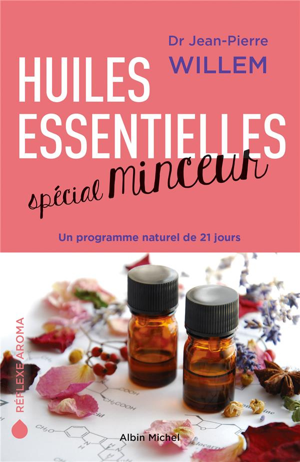 Huiles essentielles spécial minceur. Un programme naturel de 21 jours