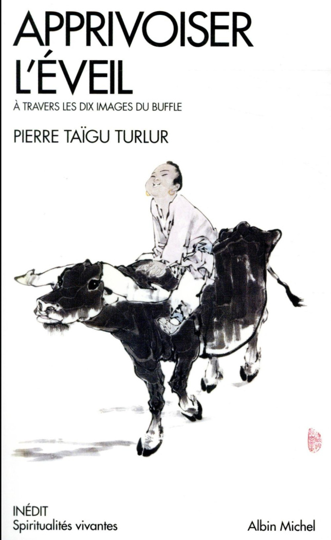 Apprivoiser l'éveil. A travers les dix images du buffle