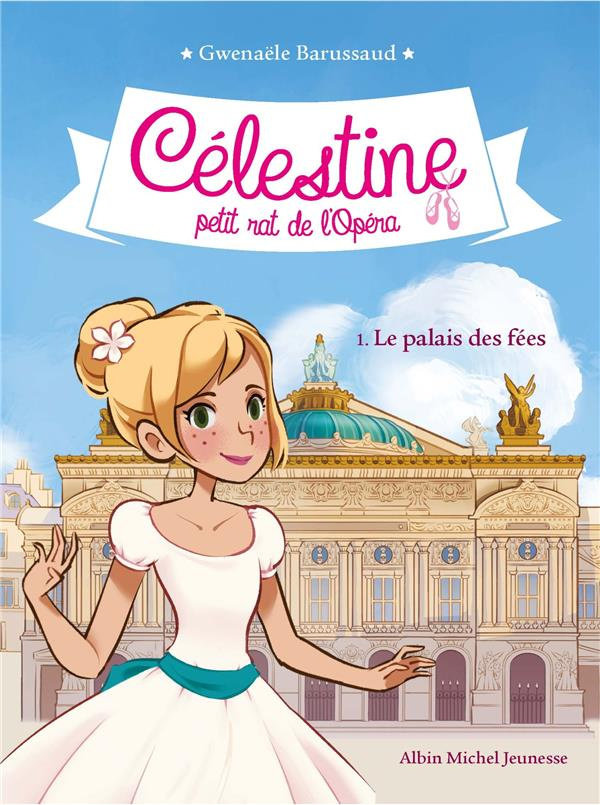 Célestine, petit rat de l'Opéra Tome 1 : Le palais des fées