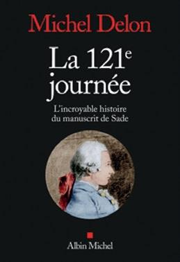 La 121e journée. L'incroyable histoire du manuscrit de Sade