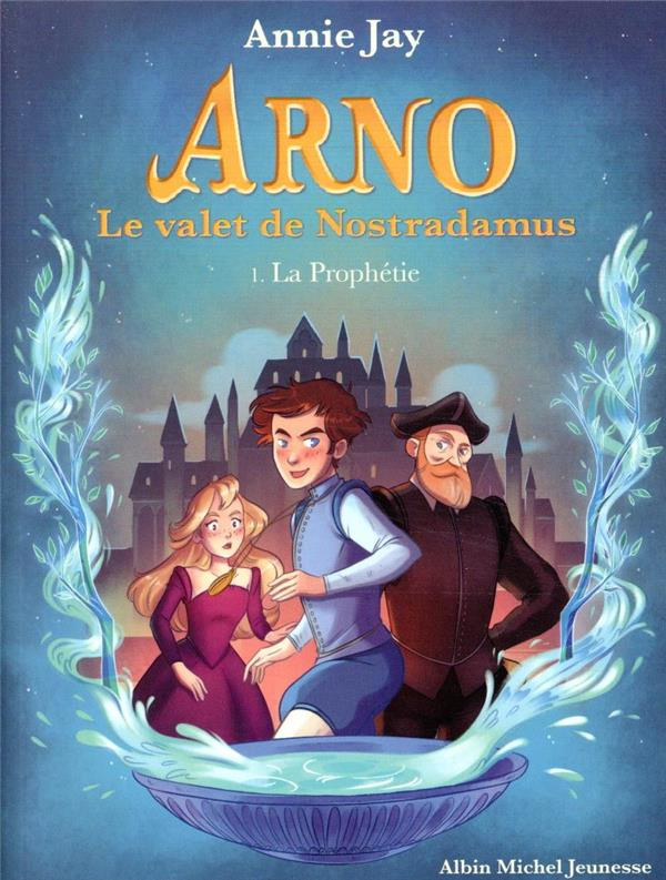 Arno, le valet de Nostradamus Tome 1 : La prophétie