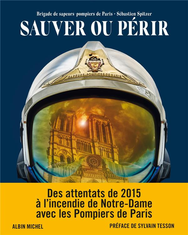 Sauver ou périr. Des attentats de 2015 à Notre-Dame, avec les Pompiers de Paris