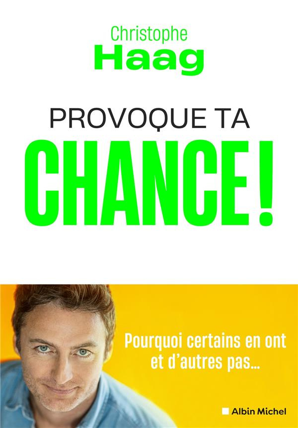 Provoque ta chance ! Pourquoi certains en ont et d'autres pas...