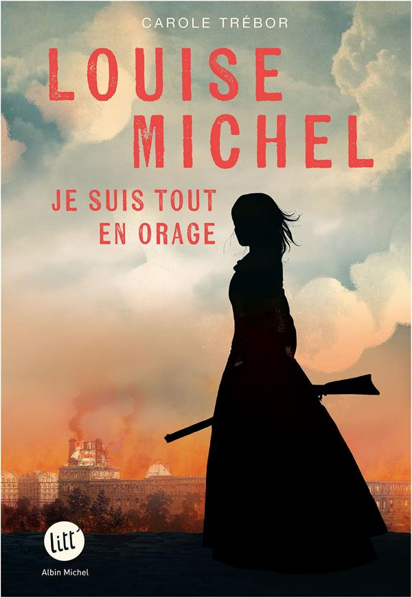 Louise Michel. Je suis tout en orage