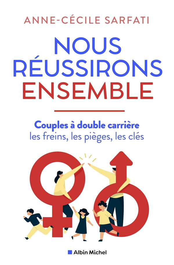 Nous réussirons ensemble. Couples à double carrière : les freins, les pièges, les clés