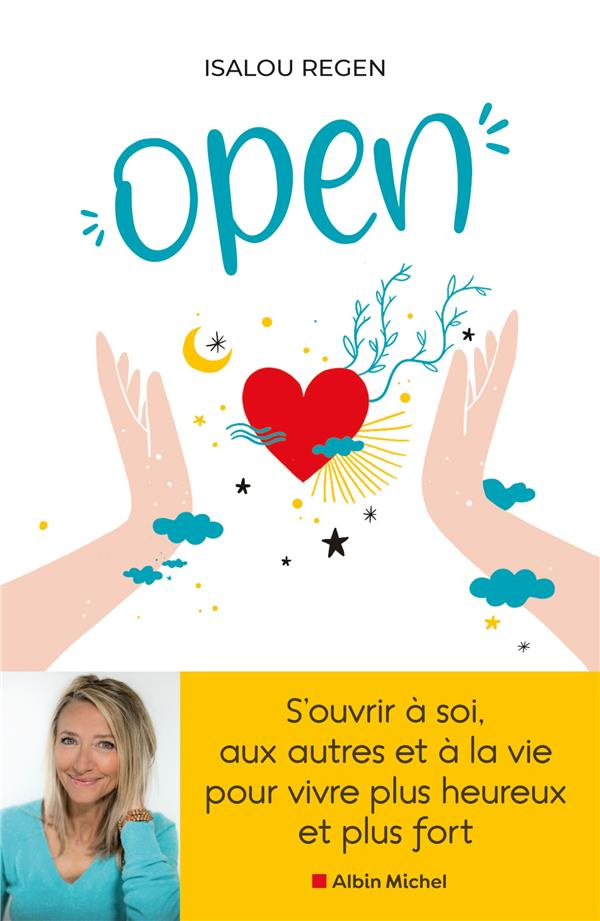 Open. S'ouvrir à soi, aux autres et à la vie pour vivre plus heureux et plus fort