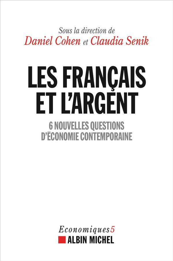 Les français et l'argent. 6 nouvelles questions d'économie contemporaine