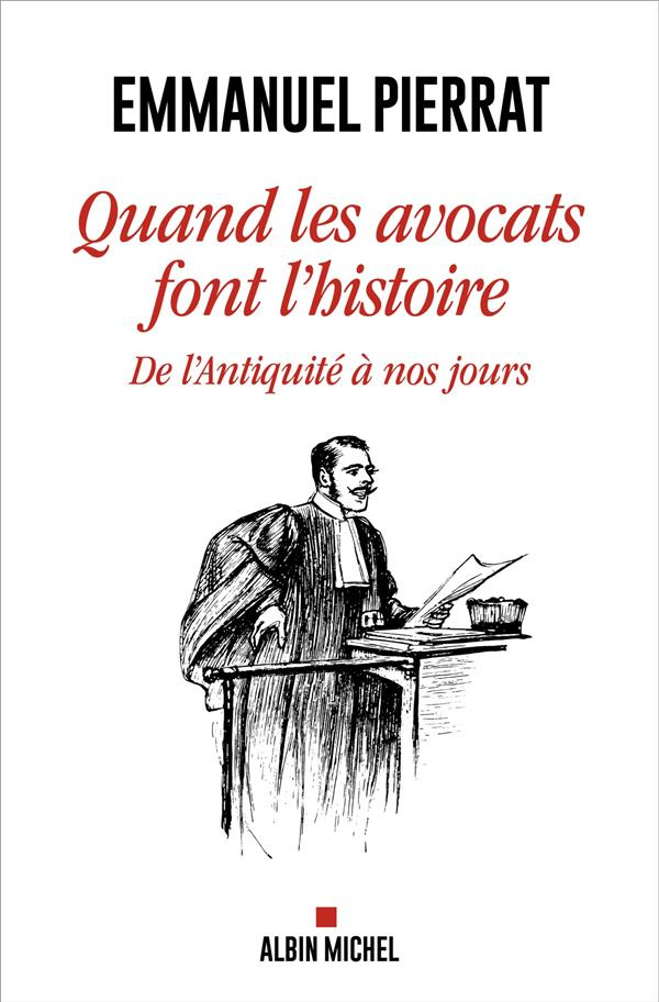 Quand les avocats font l'histoire. De l'Antiquité à nos jours