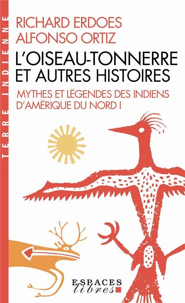 L'Oiseau-Tonnerre et autres histoires. Mythes et légendes des indiens d'Amérique du Nord - Tome 1