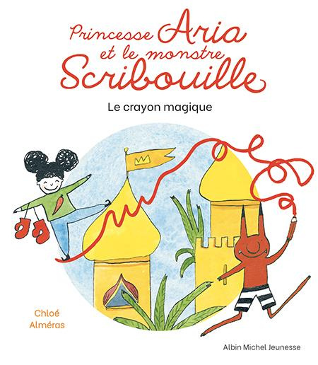Princesse Aria et le monstre Scribouille : Le Crayon magique