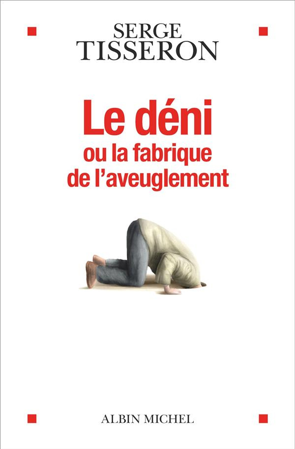 Le déni où la fabrique de l'aveuglement