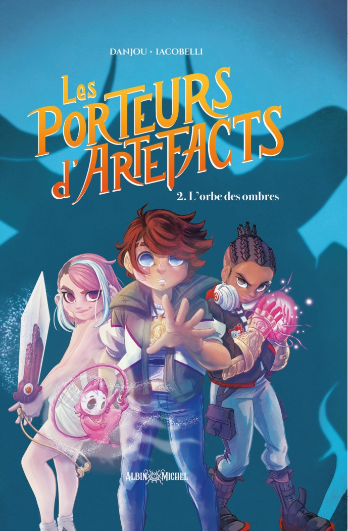 Les porteurs d'artefacts Tome 2 : L'orbe des ombres